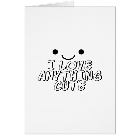 I Love Anything Cute Cards (Front)