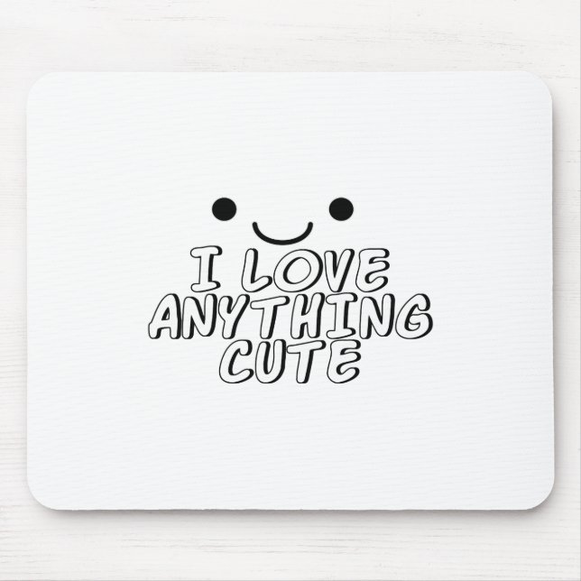 I Love Anything Cute Mouse Pad (Front)