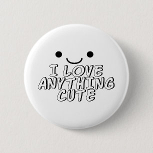 I Love Anything Cute Pinback Button