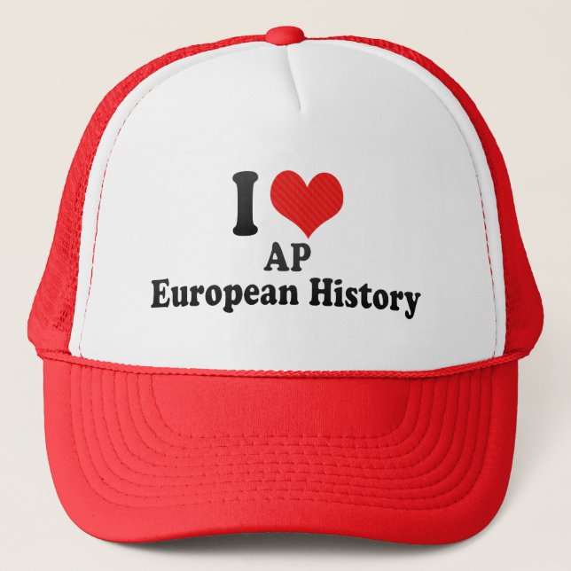 I Love AP European History Trucker Hat (Front)