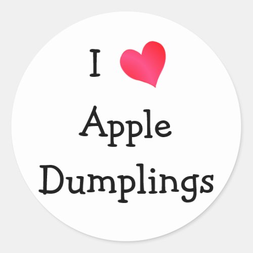 I Love Apple Dumplings Classic Round Sticker