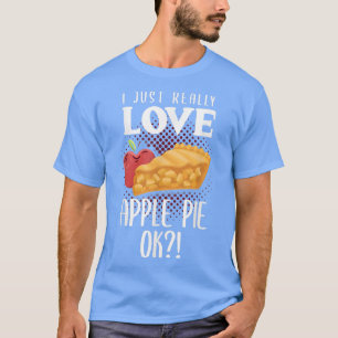 I Love Apple Pie  Funny Baking Apple Pie Lover  T-Shirt