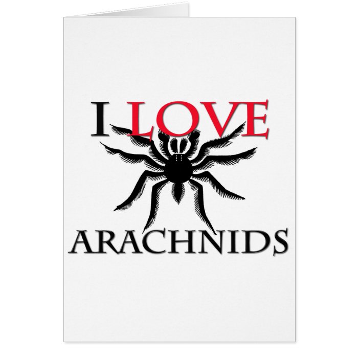 I Love Arachnids Greeting Cards