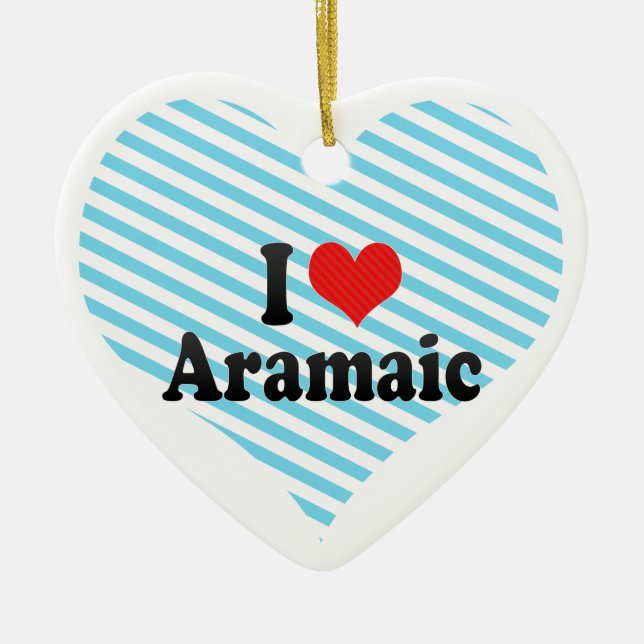 I Love Aramaic Ceramic Ornament (Front)