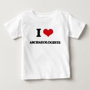 I love Archaeologists Baby T-Shirt
