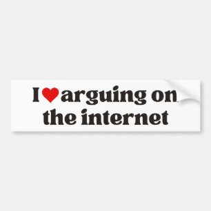 I Love Arguing On The Internet Bumper Sticker