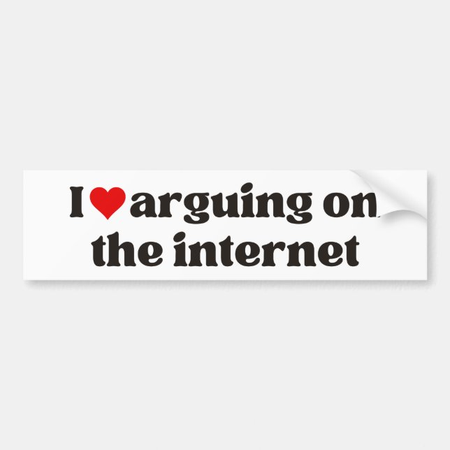 I Love Arguing On The Internet Bumper Sticker (Front)