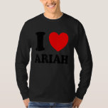 I Love Ariah T-Shirt