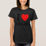 I Love Ariah T-Shirt