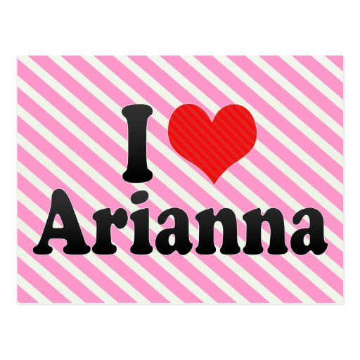 I Love Arianna Postcard | Zazzle