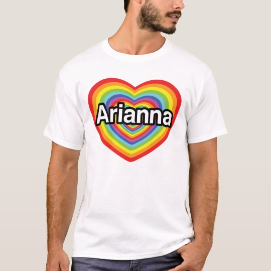 I love Arianna, rainbow heart T-Shirt
