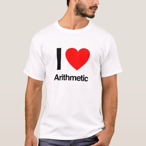 i love arithmetic T_Shirt