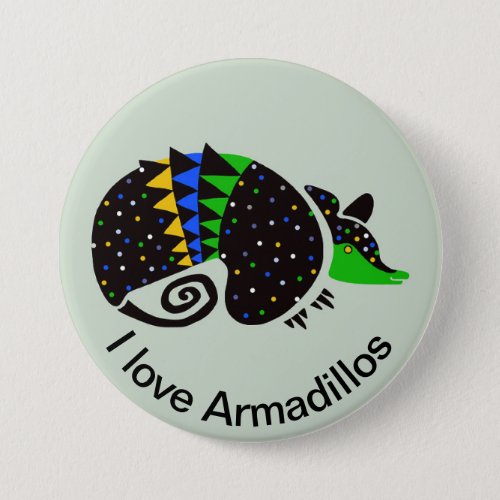I love ARMADILLOS _Endangered animal _ wildlife Button