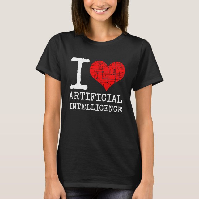 I Love Artificial Intelligence Quote AI Programmer T-Shirt (Front)