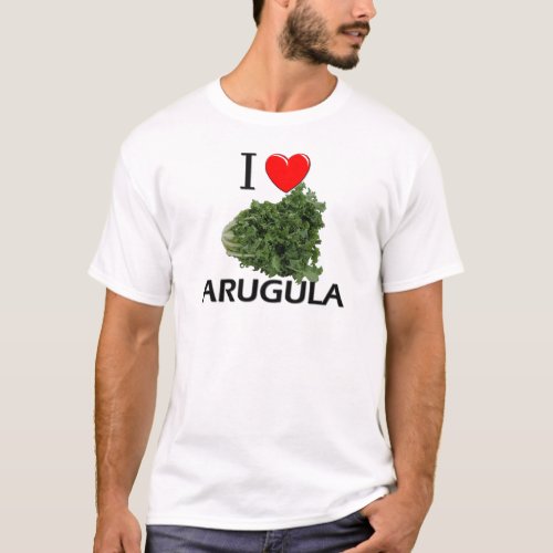 I Love Arugula T_Shirt