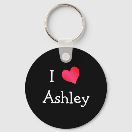 I Love Ashley Keychain