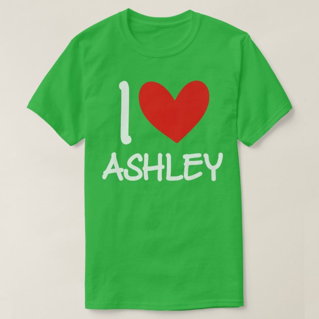 I Love Ashley Name Personalized Girl Woman Bff Fri T-Shirt (Design Front)