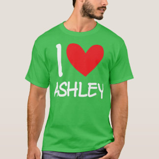 I Love Ashley Name Personalized Girl Woman Bff Fri T-Shirt