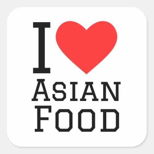 I love Asian food  Square Sticker