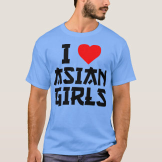 I Love Asian Girls I Heart Asian Girls T-Shirt