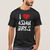 I Love Asian Girls Shirt