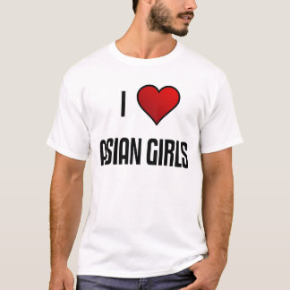 I Love Asian Girls T-Shirt