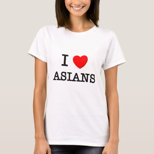 I Love Asians T_Shirt
