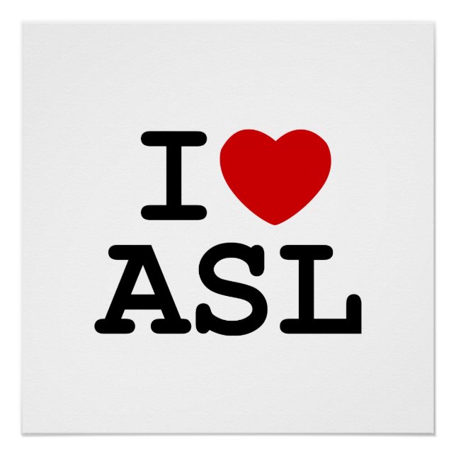 I Love Asl Poster (Front)