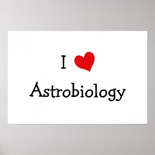 I Love Astrobiology Poster