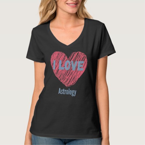 I Love Astrology Heart Image Hobby Or Hobbyist T_Shirt