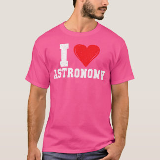 I Love Astronomy T-Shirt