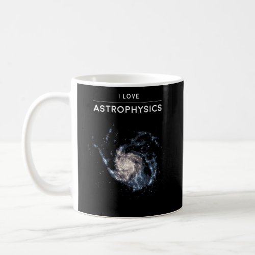 I Love Astrophysics Coffee Mug