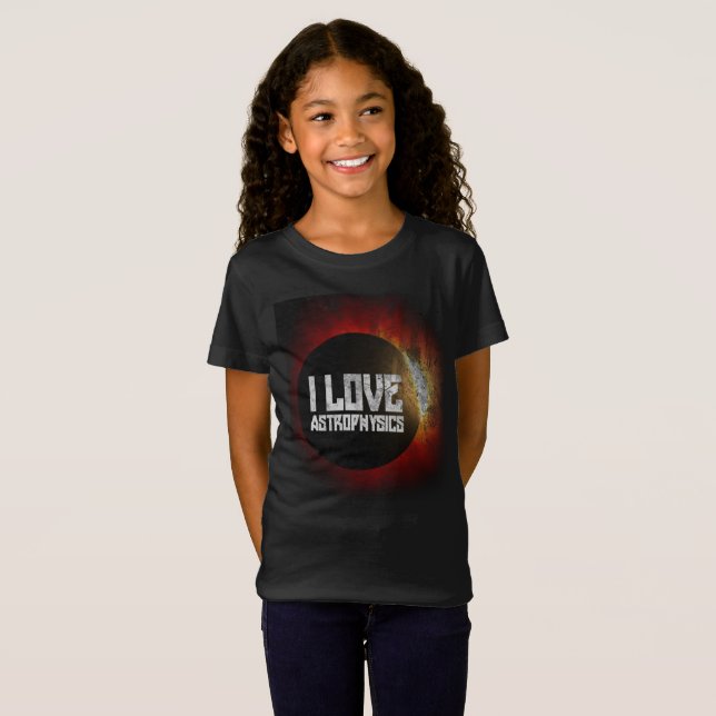 I love Astrophysics Shirt for space universe lover (Front Full)