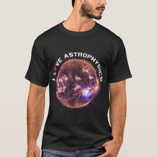 I Love Astrophysics Solar System Astronomy T_Shirt