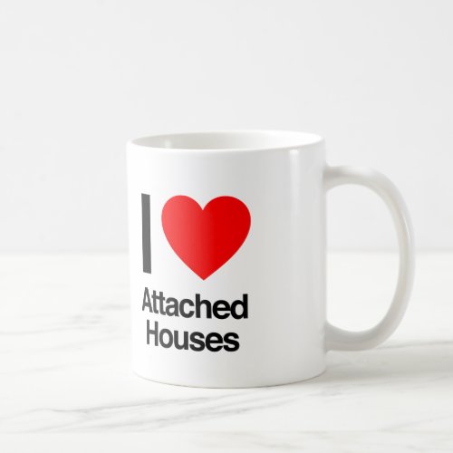 i love attached houses coffee mug