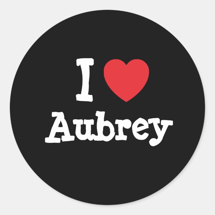 I love Aubrey heart custom personalized Round Sticker