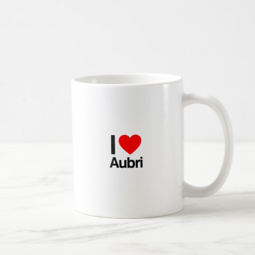 i love aubri coffee mug