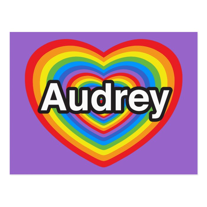 I love Audrey. I love you Audrey. Heart Postcards