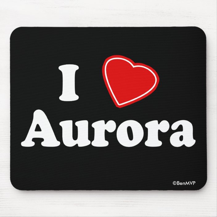 I Love Aurora Mousepad