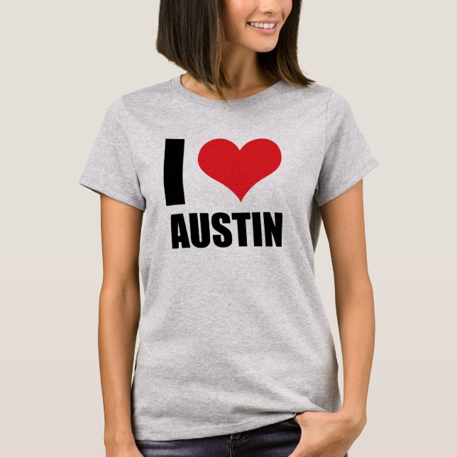 I love Austin T-Shirt (Front)