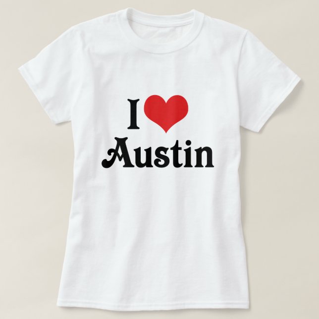 I Love Austin T-Shirt (Design Front)