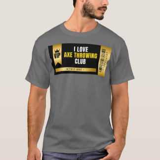I Love Axe Throwing Club Ticket T-Shirt