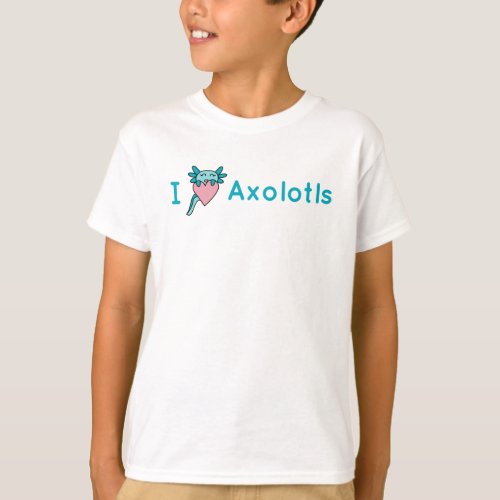 I Love Axolotl Tee Shirt