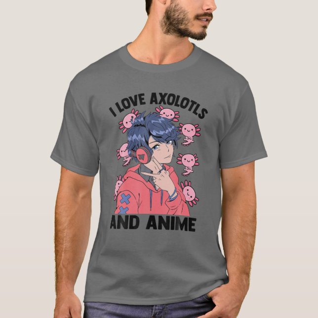 I Love Axolotls And Anime - Cute Kawaii - Manga Ot T-Shirt (Front)