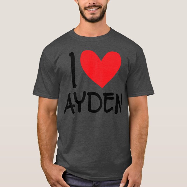I Love Ayden Name Personalized Men Guy BFF Friend T-Shirt (Front)