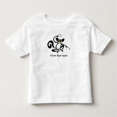  I love AYE_AYES _ Primate _Animal lover _Wildlife Toddler T_shirt