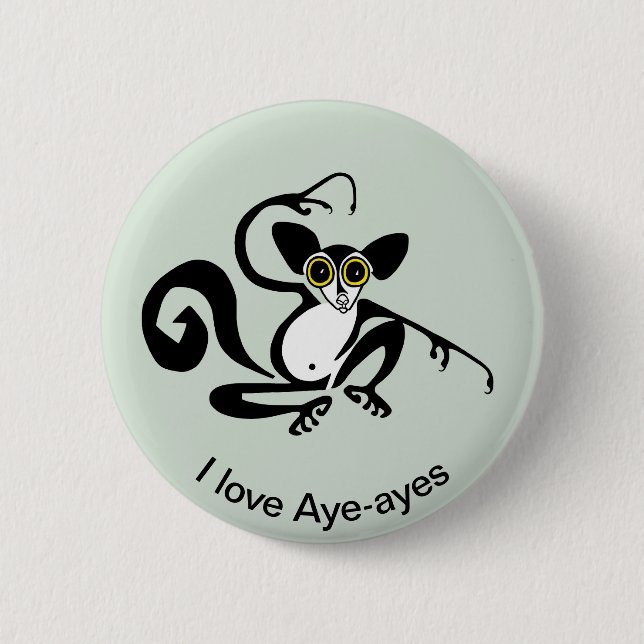 I love AYE-AYES - Primate - lemur - Wildlife Button (Front)