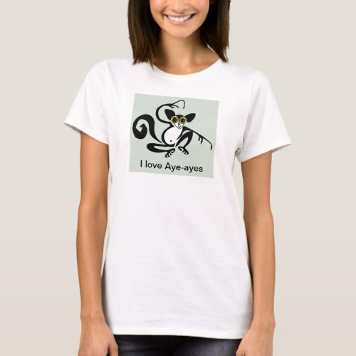  I love Aye_ayes _ Primate _ Wildlife _ Madagascar T_Shirt