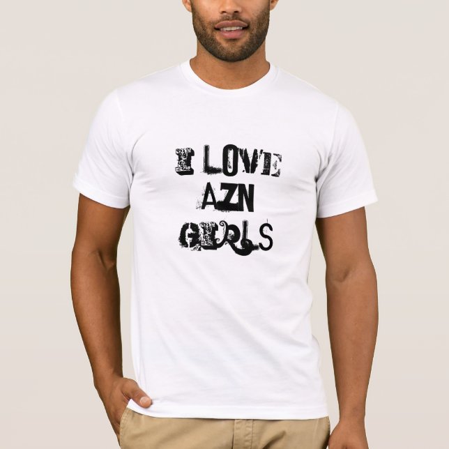 I LOVE AZN GIRLS T-Shirt (Front)