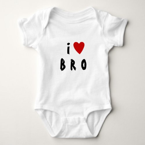 I love B R O   Heart custom text BRO BROTHER Baby Baby Bodysuit